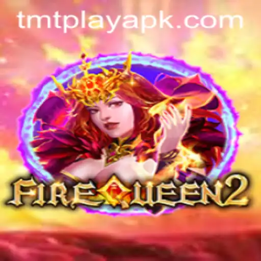 Discovering the Magic of FireQueen2: A New Era in Gaming with TMT Play